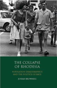 The Collapse of Rhodesia : Population Demographics and the Politics of Race