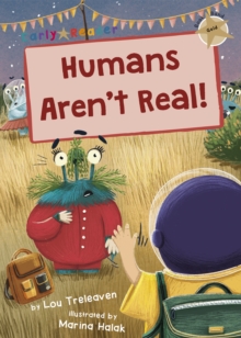 Humans Aren't Real! : (Gold Early Reader)