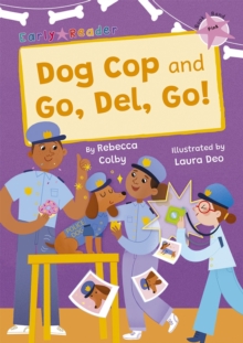 Dog Cop and Go, Del, Go! : (Pink Early Reader)