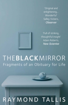 The Black Mirror : Fragments of an Obituary for Life