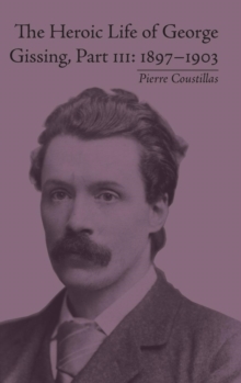 The Heroic Life of George Gissing, Part III : 1897–1903