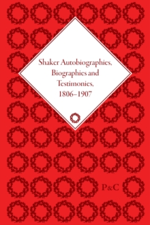 Shaker Autobiographies, Biographies and Testimonies, 1806–1907