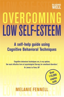 Overcoming Low Self-Esteem, 1st Edition : A Self-Help Guide Using Cognitive Behavioral Techniques
