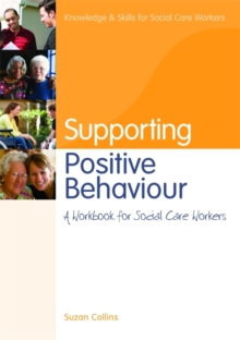 Supporting Positive Behaviour : A Workbook for Social Care Workers