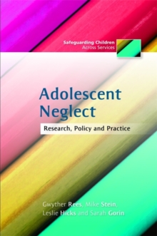 Adolescent Neglect : Research, Policy and Practice