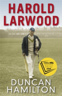 Harold Larwood : the Ashes Bowler who wiped out Australia