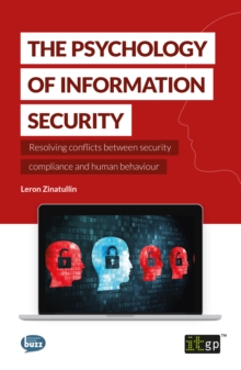 The Psychology of Information Security : Resolving conflicts between security compliance and human behaviour