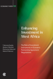Enhancing Investment in West Africa : The Role of Investment Instruments in Economic Partnership Agreement Negotiations