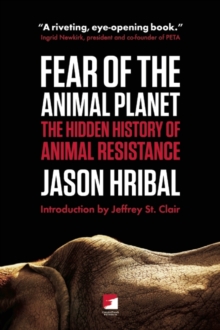 Fear of the Animal Planet : The Hidden History of Animal Resistance