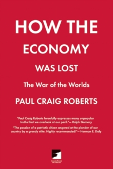 How the Economy Was Lost : The War of the Worlds