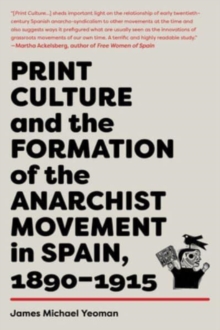 Print Culture And The Formation Of The Anarchist Movement In Spain, 1890-1915