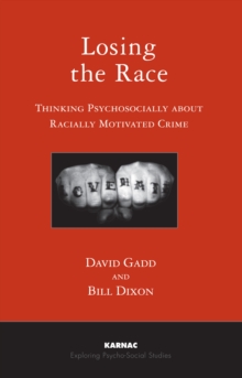 Losing the Race : Thinking Psychosocially about Racially Motivated Crime