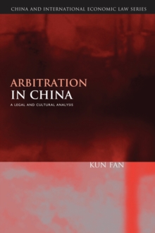 Arbitration in China : A Legal and Cultural Analysis