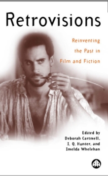Retrovisions : Reinventing the Past in Film and Fiction