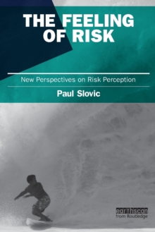 The Feeling of Risk : New Perspectives on Risk Perception