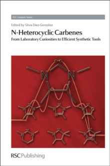 N-Heterocyclic Carbenes : From Laboratory Curiosities to Efficient Synthetic Tools