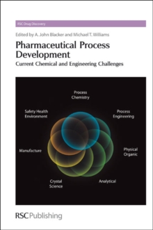 Pharmaceutical Process Development : Current Chemical and Engineering Challenges