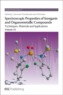 Spectroscopic Properties of Inorganic and Organometallic Compounds : Techniques, Materials and Applications, Volume 43