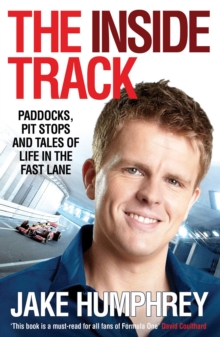 The Inside Track : Paddocks, Pit Stops and Tales of My Life in the Fast Lane