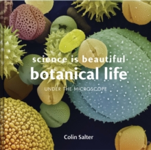 Science is Beautiful: Botanical Life : Under the Microscope