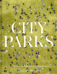 City Parks : A stroll around the world's most beautiful public spaces