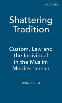 Shattering Tradition : Custom, Law and the Individual in the Muslim Mediterranean Pt. 1