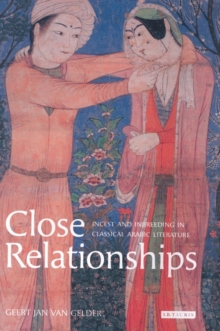Close Relationships : Incest and Inbreeding in Classical Arabic Literature
