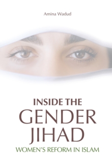 Inside the Gender Jihad : Women's Reform in Islam