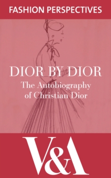 Dior by Dior: The Autobiography of Christian Dior : The Autobiography of Christian Dior