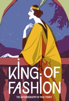 King of Fashion : The autobiography of Paul Poiret