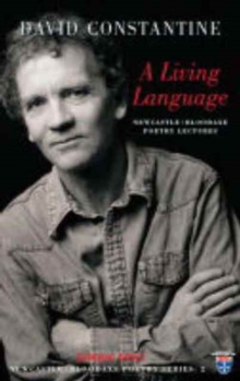A Living Language : Newcastle/Bloodaxe Poetry Lectures