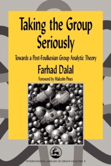 Taking the Group Seriously : Towards a Post-Foulkesian Group Analytic Theory
