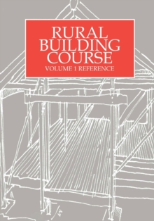 Rural Building Course Volume 1 : Reference
