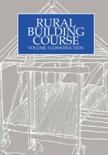 Rural Building Course Volume 3 : Construction