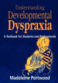 Understanding Developmental Dyspraxia : A Textbook for Students and Professionals