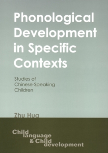 Phonological Development in Specific Contexts : Studies of Chinese-speaking Children