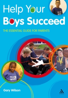 Help Your Boys Succeed : The Essential Guide for Parents