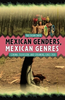 Mexican Genders, Mexican Genres : Cinema, Television, and Streaming Since 2010