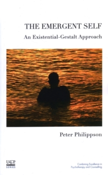 The Emergent Self : An Existential-Gestalt Approach