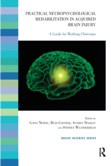 Practical Neuropsychological Rehabilitation in Acquired Brain Injury : A Guide for Working Clinicians