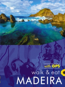 Madeira Walk and Eat Sunflower Guide : Walks, restaurants and recipes