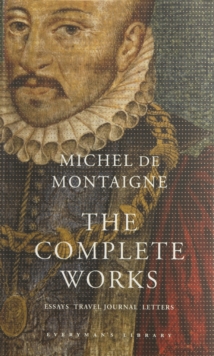 The Complete Works : Essays, Travel Journal, Letters
