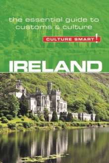 Ireland - Culture Smart! : The Essential Guide to Customs & Culture
