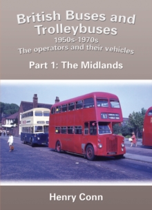 British Buses and Trolleybuses 1950s-1970s : The Operators and Their Vehicles The Midlands 1