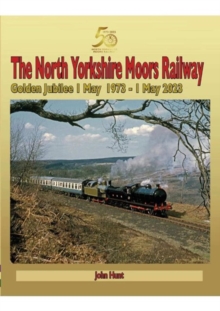 North Yorkshire Moors Railway Golden Jubilee 1 May 1973 - 1 May 2023