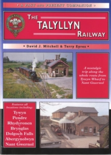 The Talyllyn Railway : A Nostalgic Trip Along the World's First Preserved Railway
