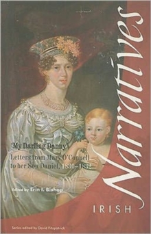 My Darling Danny : Letters from Mary O'Connell to Her Son Daniel, 1830-32