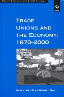 Trade Unions and the Economy: 1870–2000