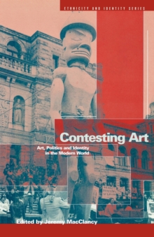 Contesting Art : Art, Politics and Identity in the Modern World