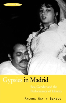 Gypsies in Madrid : Sex, Gender and the Performance of Identity